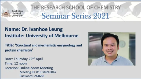 Promotional graphic for a seminar at the Research School of Chemistry featuring Dr. Ivanhoe Leung from the University of Melbourne discussing enzymology and protein chemistry, scheduled for online via Zoom on April 22nd.