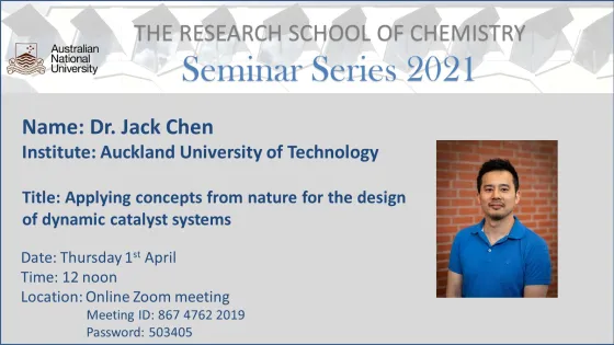 Promotional seminar poster for Dr. Jack Chen's talk at The Research School of Chemistry Seminar Series 2021, detailing event information and featuring a photo of Dr. Chen.