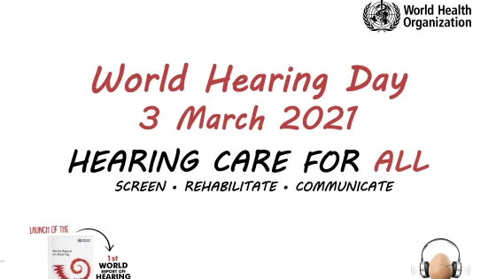 Promotional poster for World Hearing Day 2021 by the World Health Organization, featuring the event date, a call for comprehensive hearing care, and the launch of the 1st World Report on Hearing.